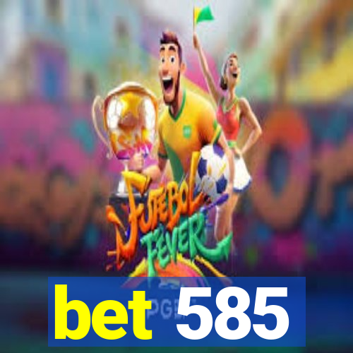 bet 585